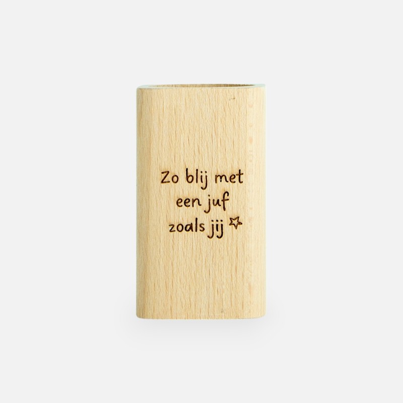 Pennenhouder hout - 'zo blij met een juf zoals jij'
